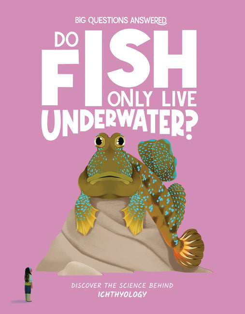 Book cover for Do Fish Only Live Underwater?: Discover the Science Behind Ichthyology