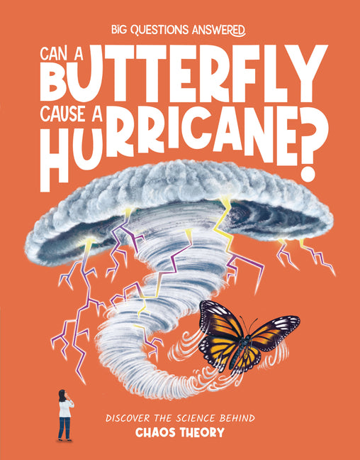 Book cover for Can a Butterfly Cause a Hurricane?: Discover the Science Behind Chaos Theory