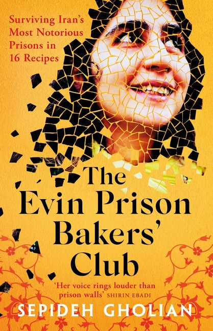 Book cover for Evin Prison Bakers' Club: Surviving Iran's Most Notorious Prisons in 16 Recipes