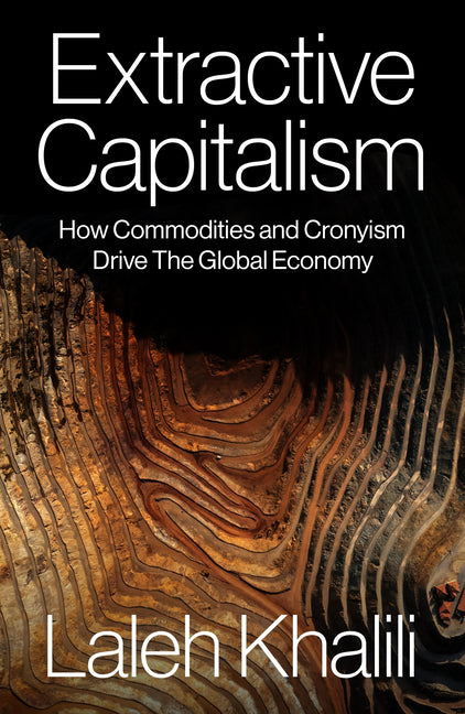 Book cover for Extractive Capitalism: How Commodities and Cronyism Drive the Global Economy