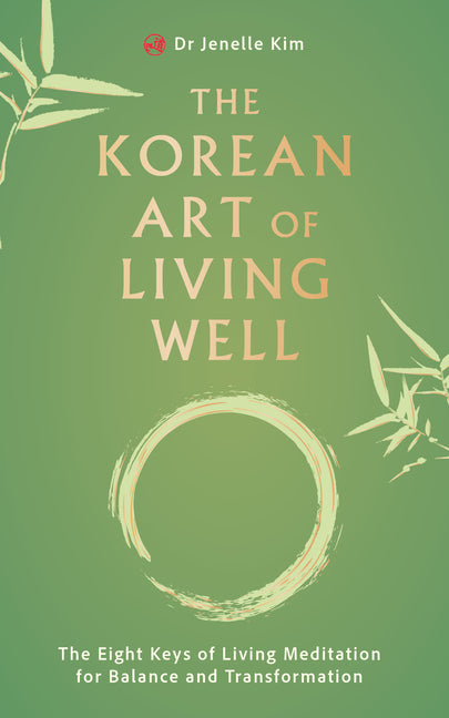 Book cover for Korean Art of Living Well: The Eight Keys of Living Meditation for Balance and Transformation