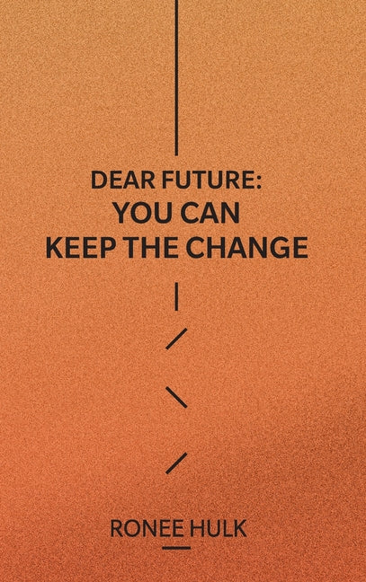 Book cover for Dear Future: You Can Keep The Change
