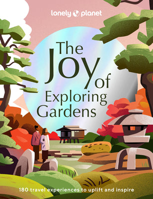 Book cover for Lonely Planet the Joy of Exploring Gardens 1