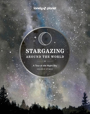 Book cover for Lonely Planet Stargazing Around the World: A Tour of the Night Sky 2