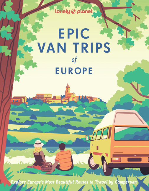 Book cover for Lonely Planet Epic Van Trips of Europe: Explore Europe's Most Beautiful Routes to Travel by Campervan
