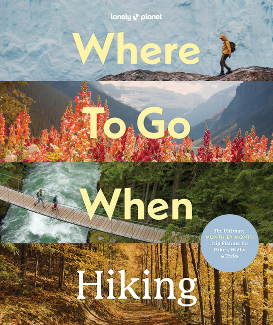 Book cover for Lonely Planet Where to Go When: Hiking