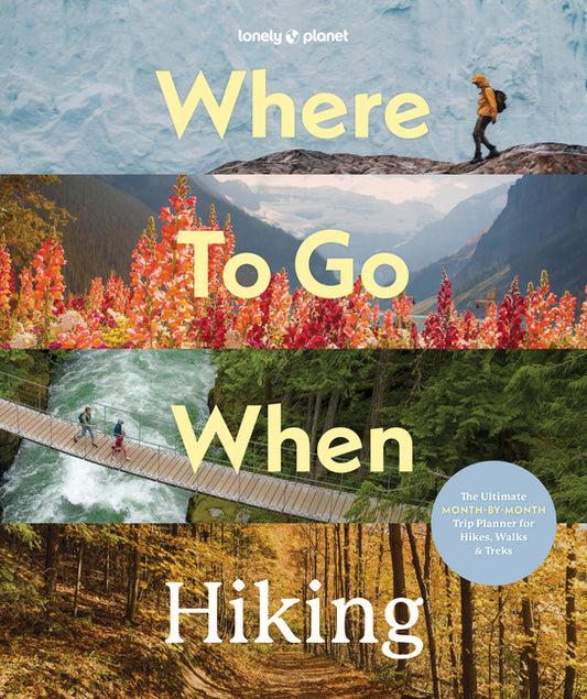 Book cover for Lonely Planet Where to Go When: Hiking