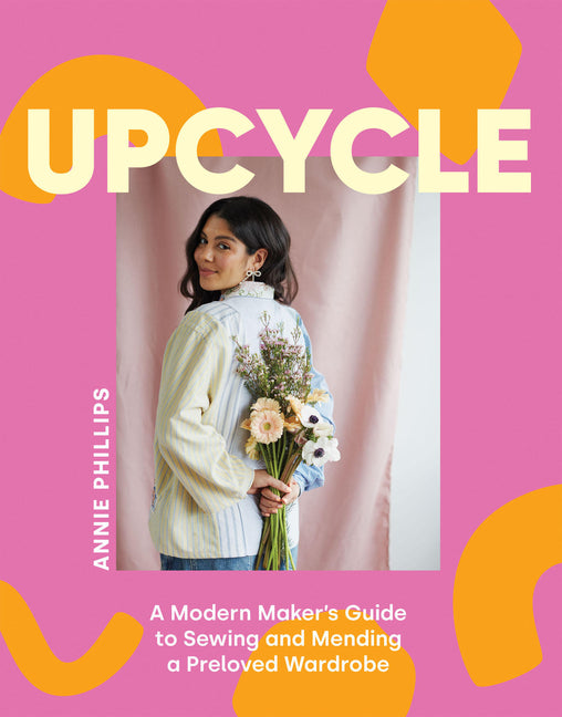 Book cover for Upcycle: A Modern Maker's Guide to Sewing and Mending a Preloved Wardrobe