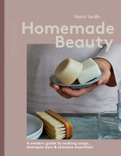 Book cover for Homemade Beauty: A Modern Guide to Making Soaps, Shampoo Bars & Skincare Essentials