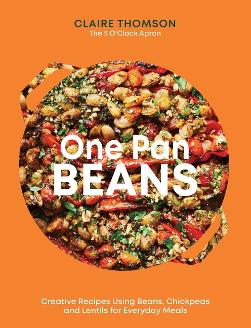 Book cover for One Pan Beans: Creative Recipes Using Beans, Chickpeas and Lentils for Everyday Meals