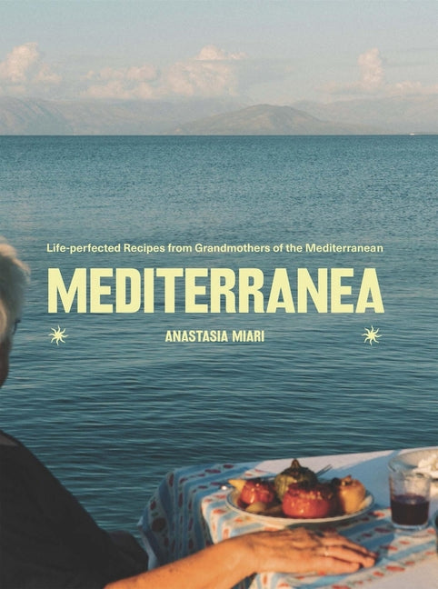 Book cover for Mediterranea: Life-Perfected Recipes from Grandmothers of the Mediterranean