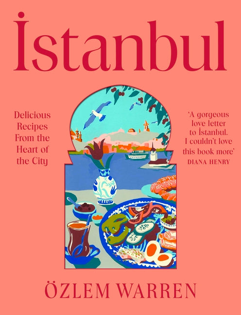 Book cover for Istanbul: Delicious Recipes from the Heart of the City