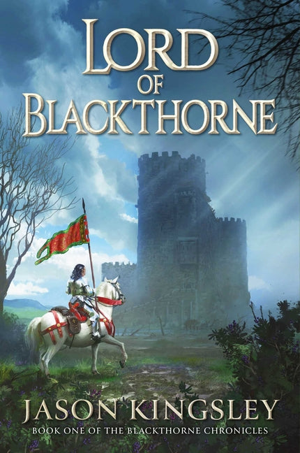 Book cover for Lord of Blackthorne: The Debut Fantasy Novel from the Creator of Modern History Tv!