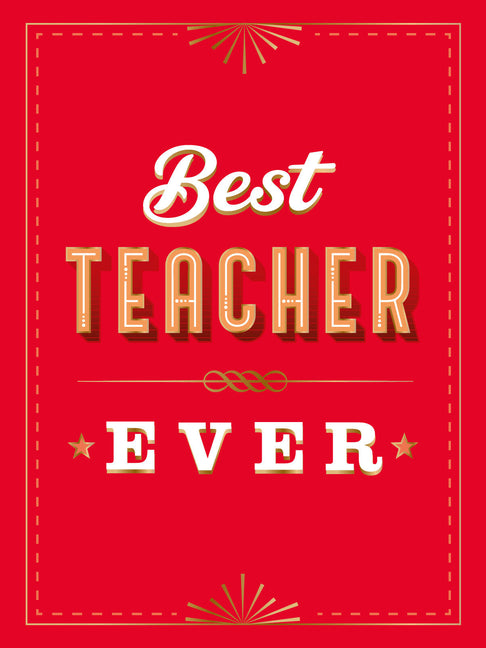 Book cover for For the Best Teacher Ever: The Perfect Gift to Give to Your Teacher
