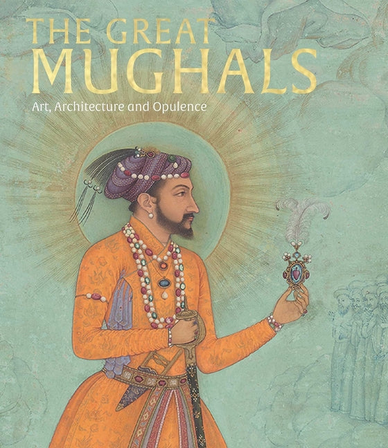 Book cover for Great Mughals: Art, Architecture and Opulence