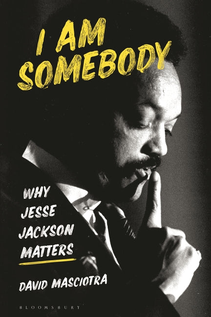 Book cover for I Am Somebody: Why Jesse Jackson Matters