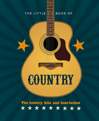 Book cover for The Little Book of Country: The Music's History, Hits, and Heartaches