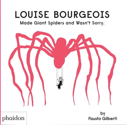 Book cover for Louise Bourgeois Made Giant Spiders and Wasn't Sorry