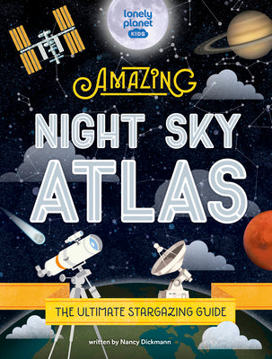 Book cover for Lonely Planet Kids the Amazing Night Sky Atlas 1