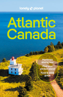Book cover for Lonely Planet Atlantic Canada 7: Nova Scotia, New Brunswick, Prince Edward Island & Newfoundland & Labrador