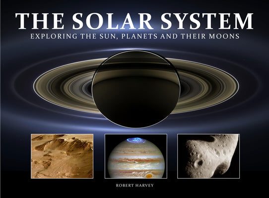 Book cover for The Solar System: Exploring the Sun, Planets and Their Moons