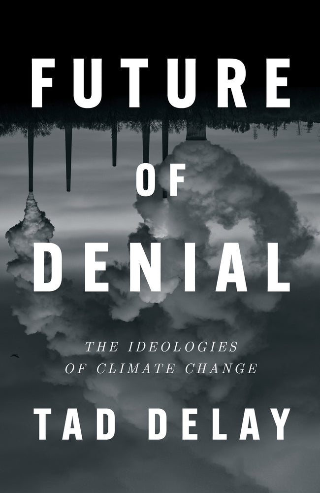 Book cover for Future of Denial: The Ideologies of Climate Change