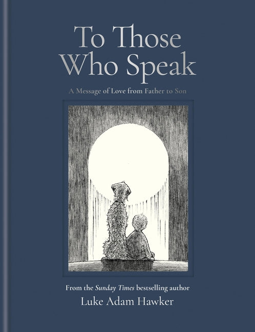 Book cover for To Those Who Speak: A Message of Love from Father to Son