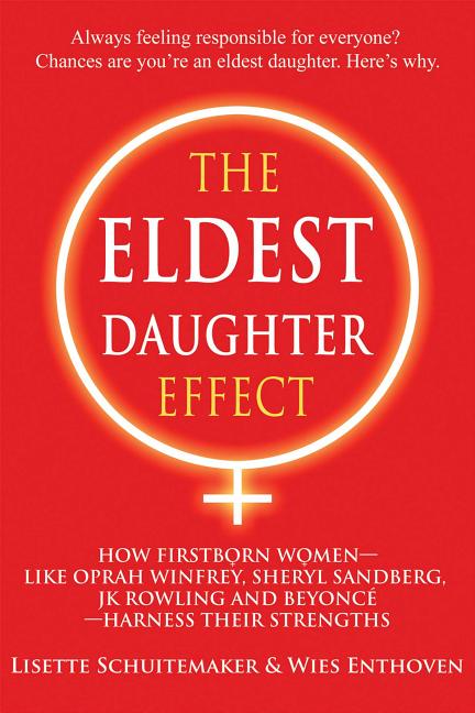 Book cover for The Eldest Daughter Effect: How Firstborn Women - Like Oprah Winfrey, Sheryl Sandberg, Jk Rowling and Beyoncé - Harness Their Strengths