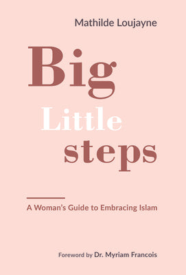 Book cover for Big Little Steps: A Woman's Guide to Embracing Islam
