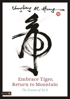 Book cover for Embrace Tiger, Return to Mountain: The Essence of Tai Ji