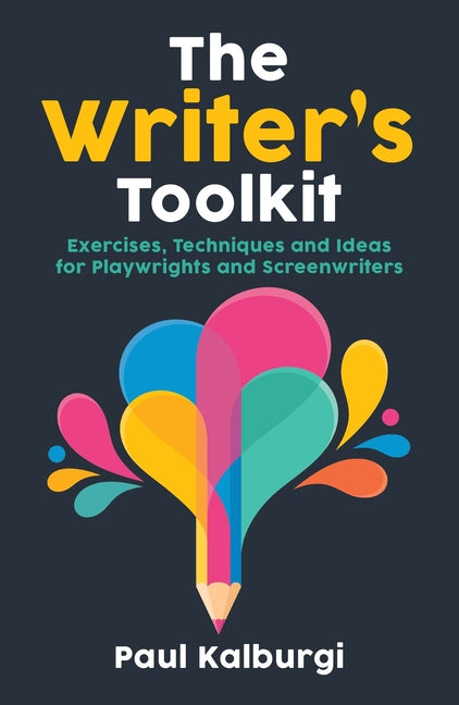Book cover for The Writer's Toolkit: Exercises, Techniques and Ideas for Playwrights and Screenwriters