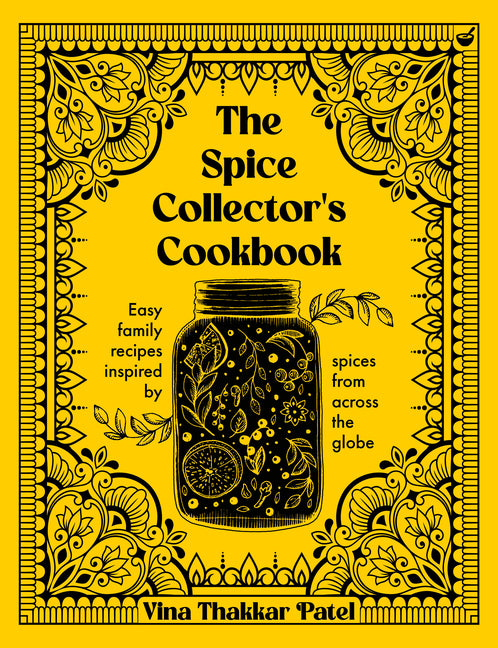 Book cover for Spice Collector's Cookbook: Easy Family Recipes Inspired by Spices from Across the Globe