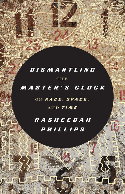 Book cover for Dismantling the Master's Clock: On Race, Space, and Time