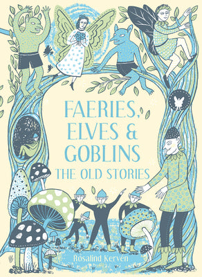 Book cover for Faeries, Elves and Goblins: The Old Stories and Fairy Tales