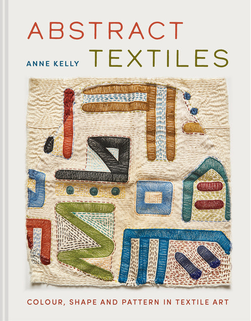 Book cover for Abstract Textiles: Color, Shape, and Pattern in Textile Art