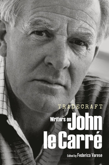 Book cover for Tradecraft: Writers on John Le Carré