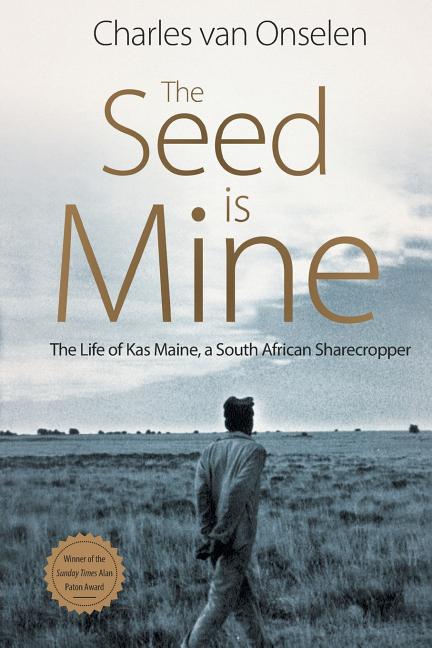 Book cover for The Seed Is Mine: The Life of Kas Maine, A South African Sharecropper