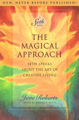 Book cover for The Magical Approach: Seth Speaks about the Art of Creative Living