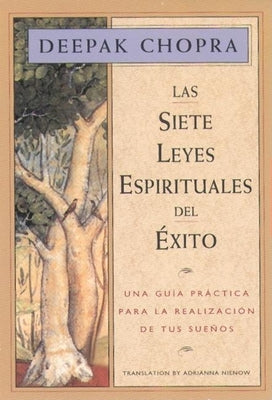 Book cover for Las Siete Leyes Espirituales del Exito: Una Guia Practica Para La Realizacion de Tus Suenos, the Seven Spiritual Laws of Success, Spanish-Language Edi