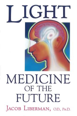 Book cover for Light: Medicine of the Future: How We Can Use It to Heal Ourselves Now