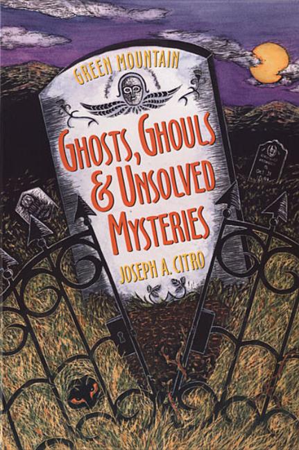Book cover for Green Mountain Ghosts, Ghouls & Unsolved Mysteries