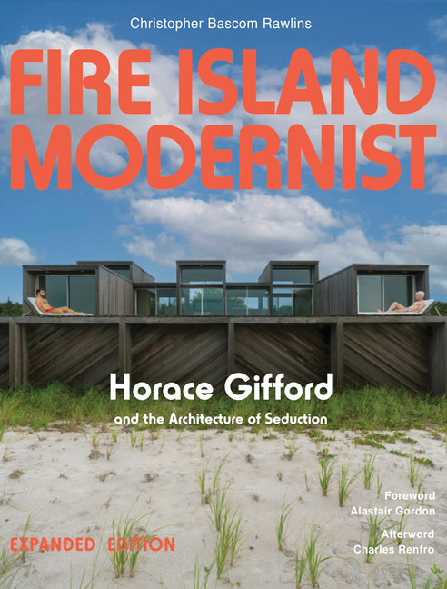 Book cover for Fire Island Modernist: Horace Gifford and the Architecture of Seduction: Expanded Edition