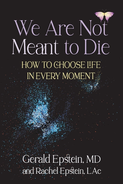 Book cover for We Are Not Meant to Die: How to Choose Life in Every Moment