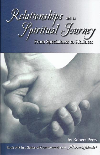 Book cover for Relationships as a Spiritual Journey: From Specialness to Holiness