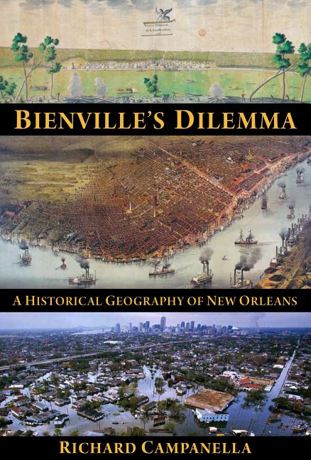 Book cover for Bienville's Dilemma: A Historical Geography of New Orleans