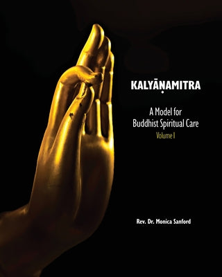 Book cover for Kalyanamitra: A Model for Buddhist Spiritual Care, Volume 1