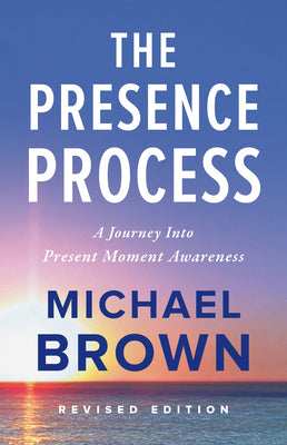 Book cover for The Presence Process: A Journey Into Present Moment Awareness