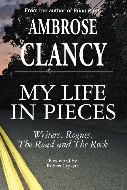 Book cover for My Life In Pieces-Writers, Rogues, The Road and The Rock