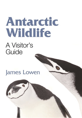 Book cover for Antarctic Wildlife: A Visitor's Guide