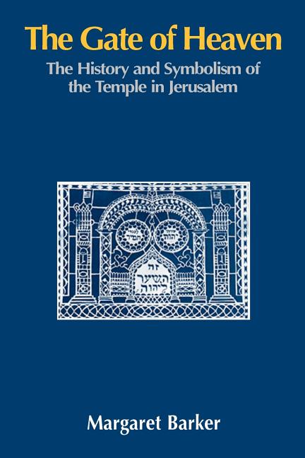 Book cover for The Gate of Heaven: The History and Symbolism of the Temple in Jerusalem